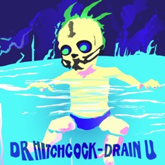 Dr Hitchcock - Drain U (Nirvana 'Drain You' Rework)
