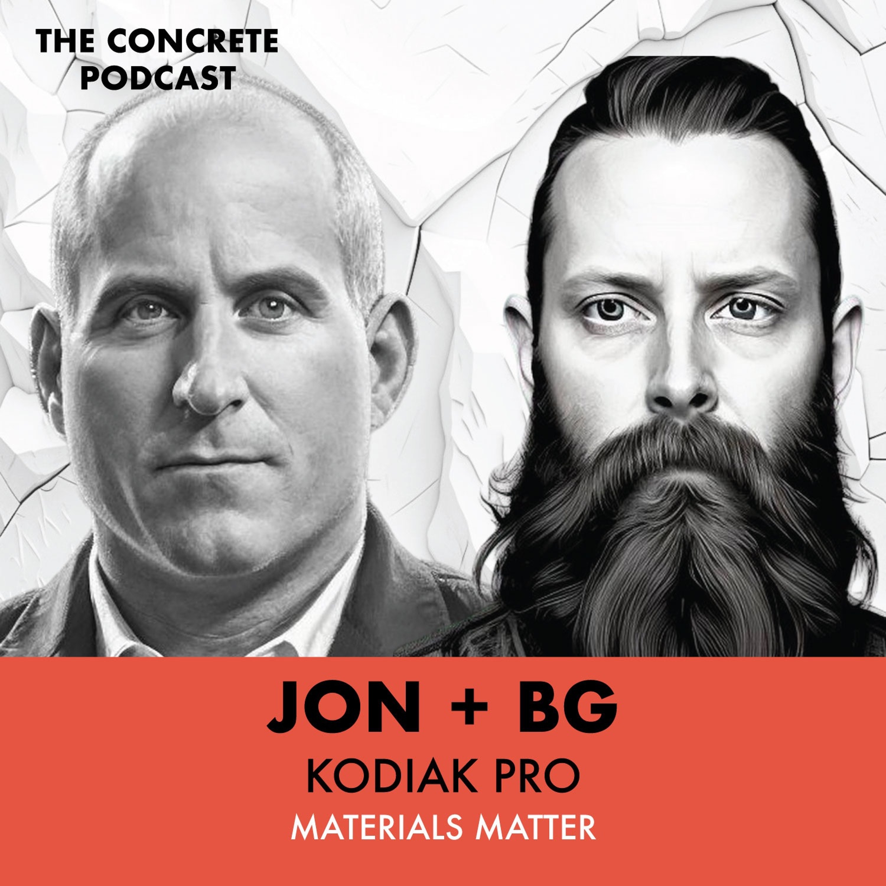 Jon + BG, Kodiak Pro - Materials Matter in a Successful Concrete Business episode artwork