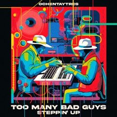 OYT473 - Too Many Bad Guys - Steppin' Up