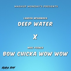 Deep Water X Bow Chicka Wow Wow (Hapa Boy Mashup)