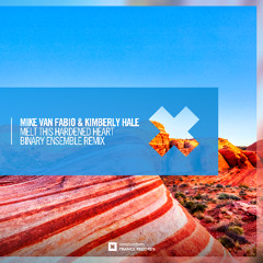 Mike Van Fabio & Kimberly Hale - Melt This Hardened Heart (Binary Ensemble Remix)