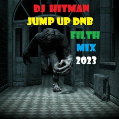 DJ HITMAN JUMP UP DNB FILTH MIX 2023