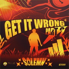 Solemn - Get It Wrong pt. 2 [Exclusive Release]