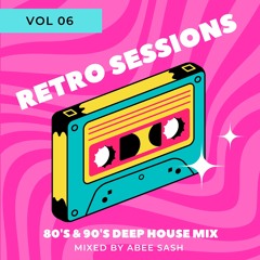 Retro Sessions - Vol 06 ★ 80's & 90's Deep House Mix By Abee Sash