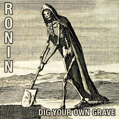 Dig Your Own Grave