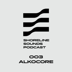 003 ALKOCORE | SHORELINE SOUNDS PODCAST