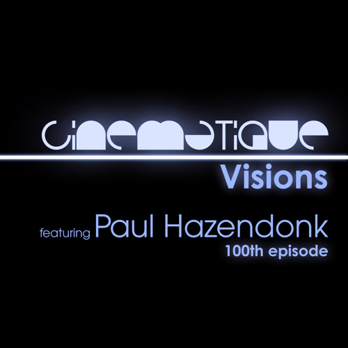 Cinematique Visions 100 - Paul Hazendonk