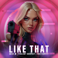 Like That - Miss M & Violent Suspect & Fraternity