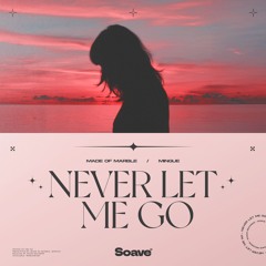 Made Of Marble & Mingue - Never Let Me Go