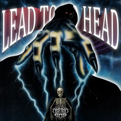 LEAD TO YO HEAD