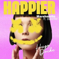 Marshmello ft. Bastille - Happier (Hugo Doche Remix)