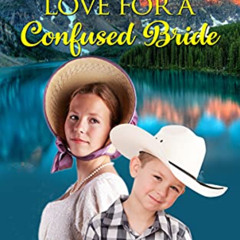 [Get] EPUB 🗸 Love for a Confused Bride (Diamond Springs Orphanage Book 4) by  Indian