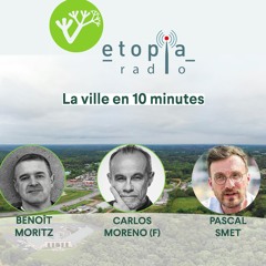 La ville en 10 minutes en débat. Caros Moreno - Benoît Moritz - Pascal Smet