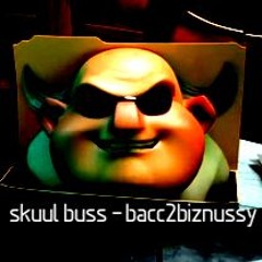 SKUUL BUSS - Bacc2Biznussy