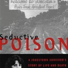 Read/Download Seductive Poison: A Jonestown Survivor's Story of Life and Death in the Peoples T