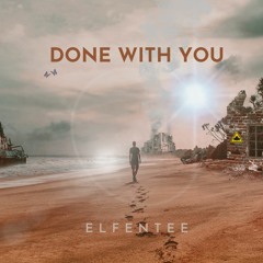 ElfenTee - Done With You