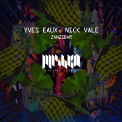 SNIP PREMIERE: Yves Eaux, Nick Vale - Zanzibar / Release : March 8