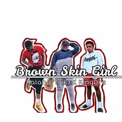 Brown Skin Girl: Trikz × KingDre × Kalah