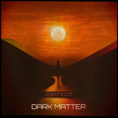 Constrict - Dark Matter