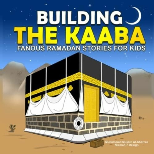 PDF book BUILDING THE KAABA Fanous Ramadan Stories for Kids: An Islamic Story Book for Children: