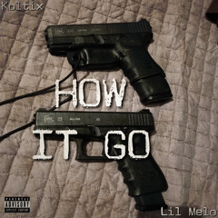 How it Go (Feat. Lil Melo)