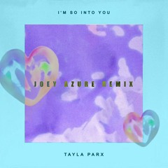 Tayla Parx - So Into You (Joey Azure Remix)