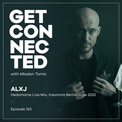 Get Connected with Mladen Tomic - 153 - Guest Mix by ALXJ