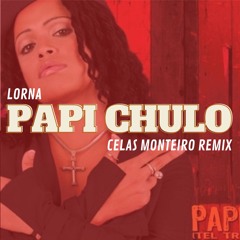 Lorna - Papi Chulo (Celas Monteiro Remix)