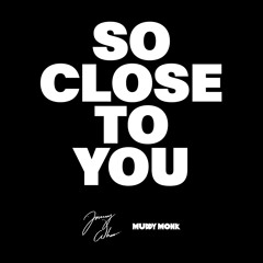 So Close To You