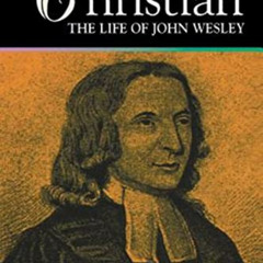 Access KINDLE 📂 A Real Christian: The Life of John Wesley by  Kenneth J. Collins [KI