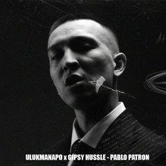 ULUKMANAPO - PABLO PATRON (Prod By GIPSY HUSSLE)