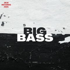 VERO - Big Bass (Original Mix)