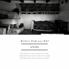 Welter Podcast 037 with ANTIL