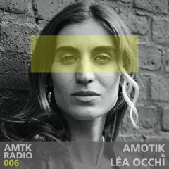 AMTK Radio 006 - Amotik & Léa Occhi / Sep 27th 2021