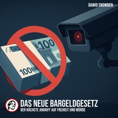 Das neue Bargeldgesetz Der nächste Angriff auf Freiheit und Würde von Dawid Snowden
