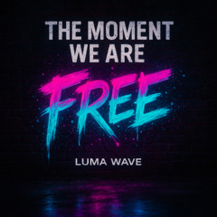 The moment we are free