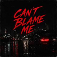 Can't Blame Me (Extended)