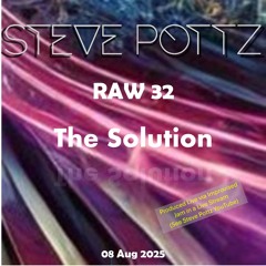 RAW25_32 The Solution (Live Stream)