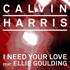 Calvin Harris, Ellie Goulding - I Need Your Love (UrBoiN8 Bootleg)