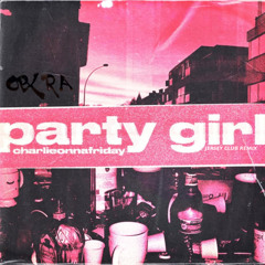 CHARLIEONNAFRIDAY - PARTY GIRL (OPXRA REMIX).wav