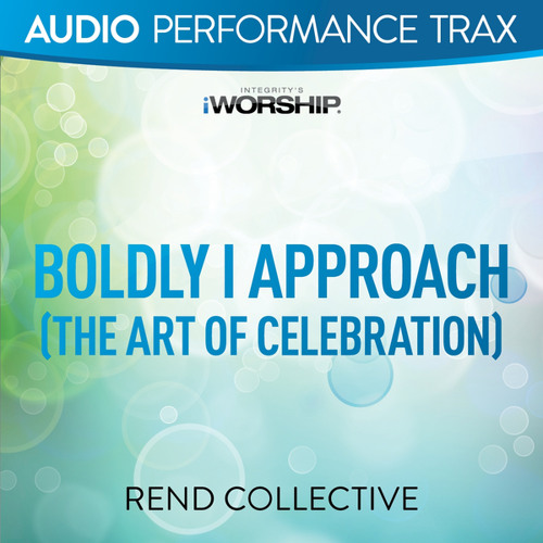 Boldly I Approach (The Art of Celebration) (High Key without Background Vocals)
