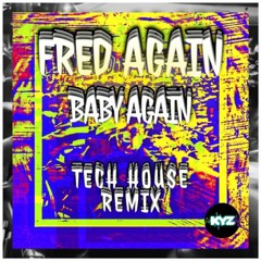 Fred Again - Baby Again - Tech House Remix - 2024