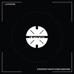 INF098 - Activator "Everybody Wants Some Hardcore" (Preview) (Infamia Records) (Out 23/01/26)