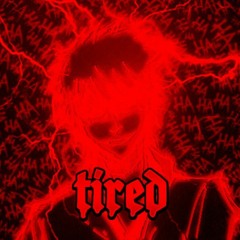 tired