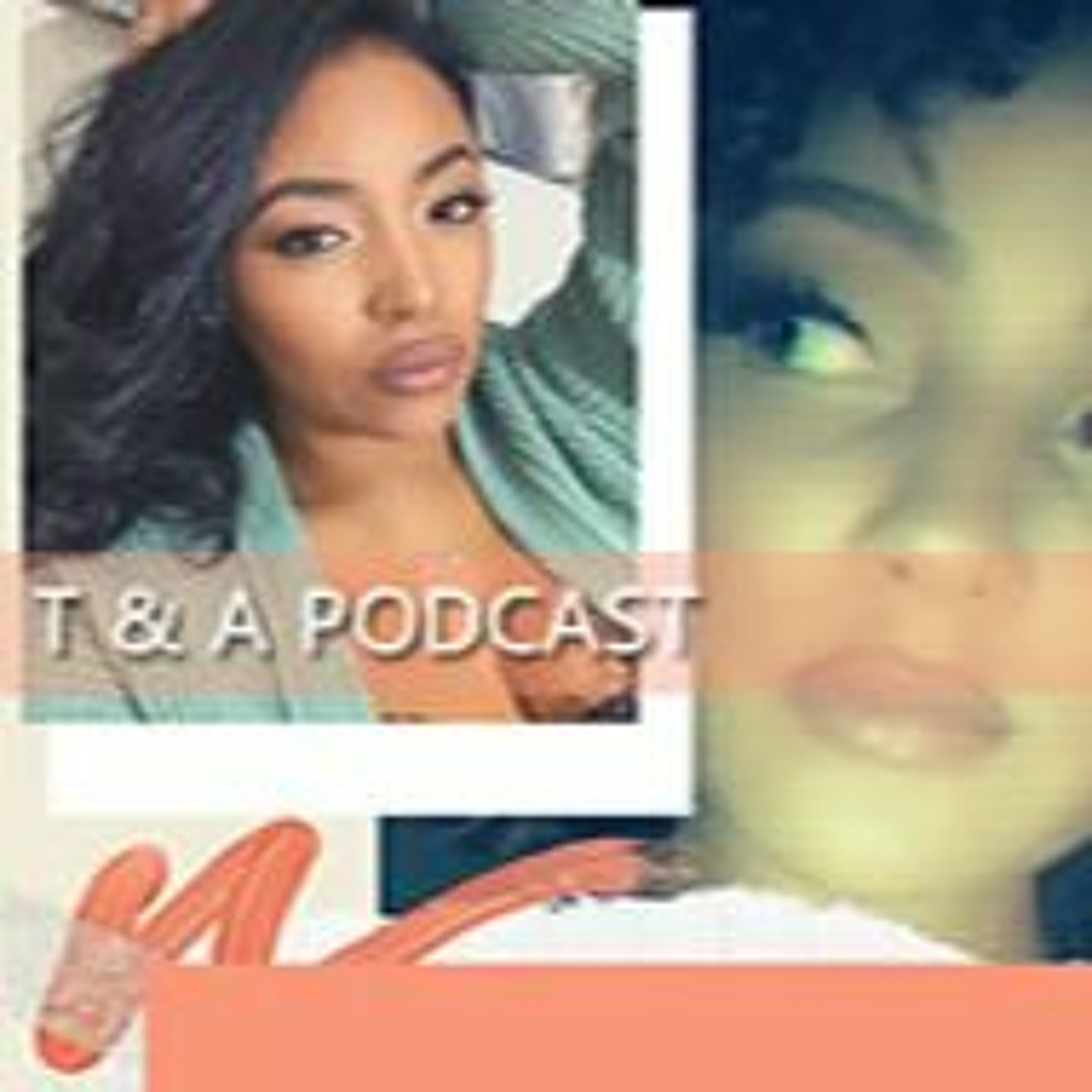 Episode 022 - Periodt Pooh - T & A PODCAST w/ TIA & ANGEL