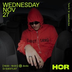DJ GUESTLIST @HÖR Berlin 2024, Nov. 27