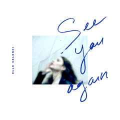 Elle Valenci- See you again