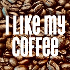 I Like My Coffee