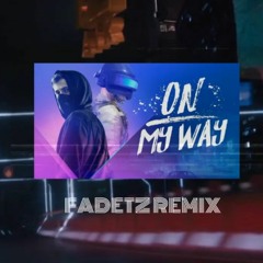 On My Way - Fadetz Remix (Tʀᴇɴᴅʏ Nʜâɴ Tᴇᴀᴍ) ♬