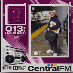 CentralFM:013 - Lucho (USA)